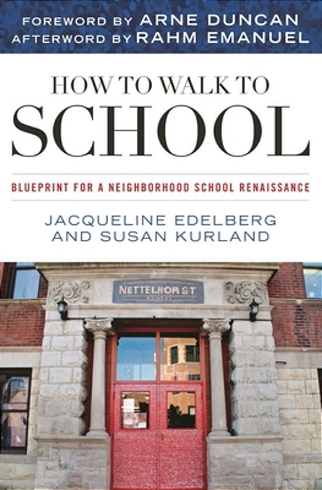 How To Walk To School: Blueprint For A Neighborhood School Renaissance-..