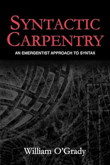 Syntactic Carpentry: An Emergentist Approach To Syntax-..