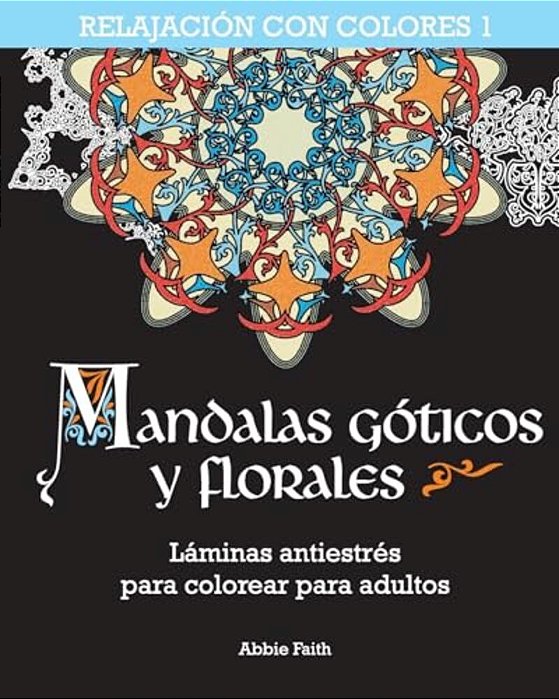 Mandalas Góticos Y Florales: Láminas Antiestrés Para Colorear Para Adultos-..