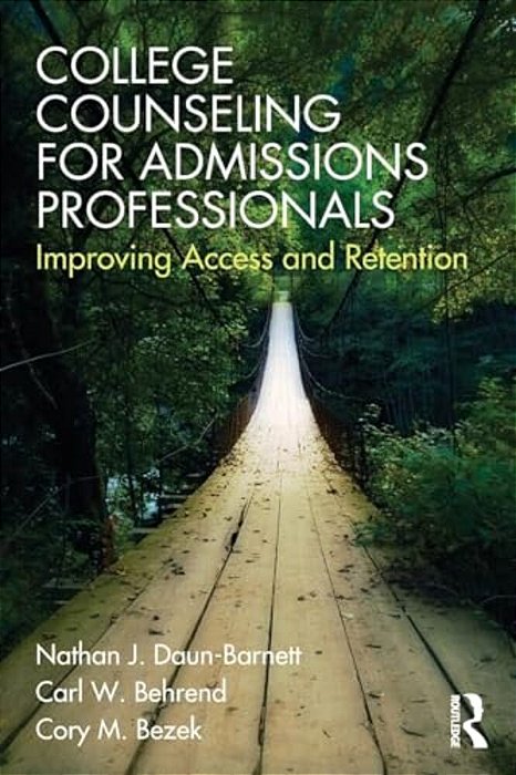 College Counseling For Admissions Professionals: Improving Access And Retention-..