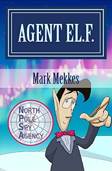 Agent El. F.: Of The North Pole Spy Agency-..