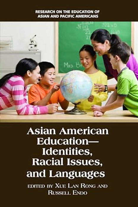 Asian American Education: Identities, Racial Issues, And Languages-..