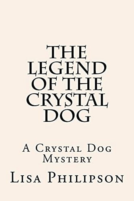 The Legend Of The Crystal Dog: A Crystal Dog Mystery-..