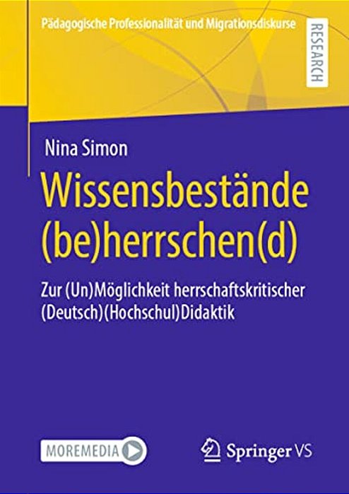 Wissensbestände (Be)herrschen(d): Zur (Un)möglichkeit Herrschaftskritischer (Deutsch)(hochschul)didaktik-..