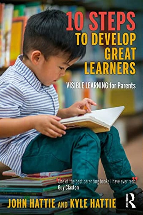 10 Steps To Develop Great Learners: Visible Learning For Parents-..