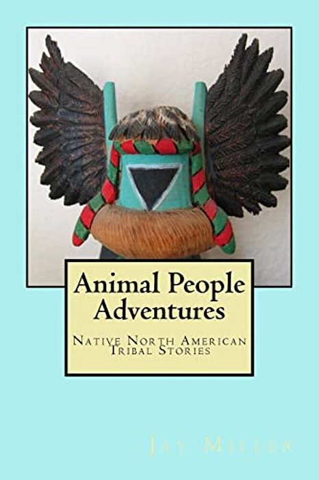 Animal People Adventures: Native North American Tribal Stories-..