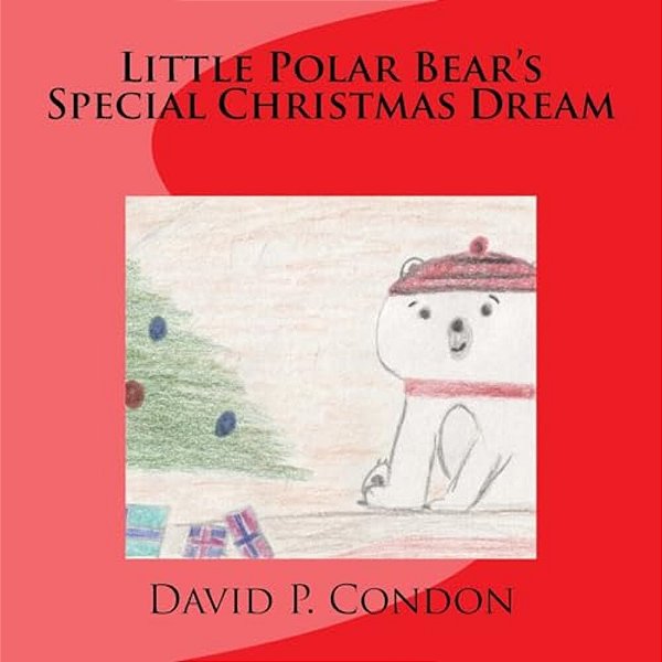 Little Polar Bear's Special Christmas Dream: Little Polar Bear's Special Christmas Dream-..