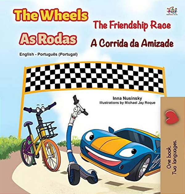 The Wheels -The Friendship Race (English Portuguese Bilingual Children's Book - Portugal)-..
