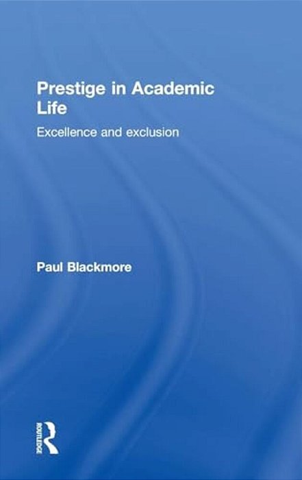 Prestige In Academic Life: Excellence And Exclusion-..