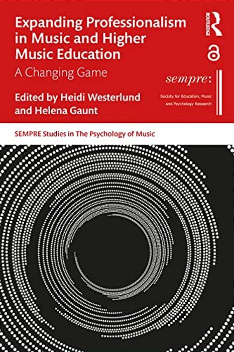 Expanding Professionalism In Music And Higher Music Education: A Changing Game-..