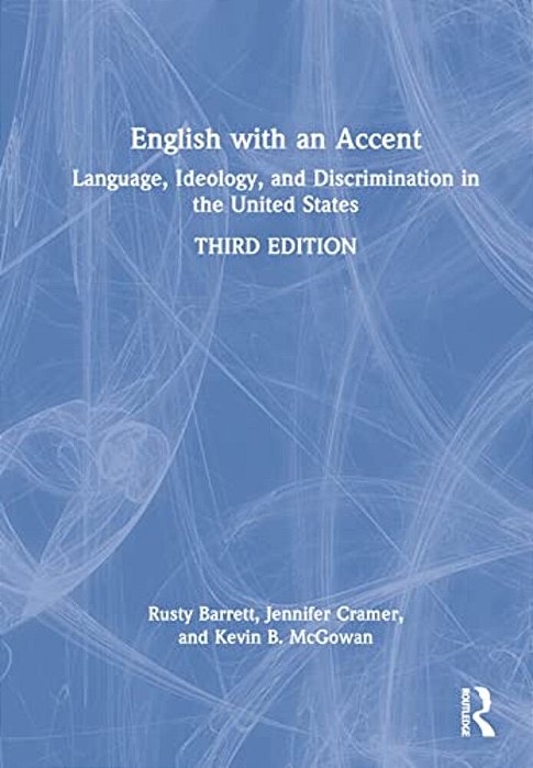 English With An Accent: Language, Ideology, And Discrimination In The United States-..