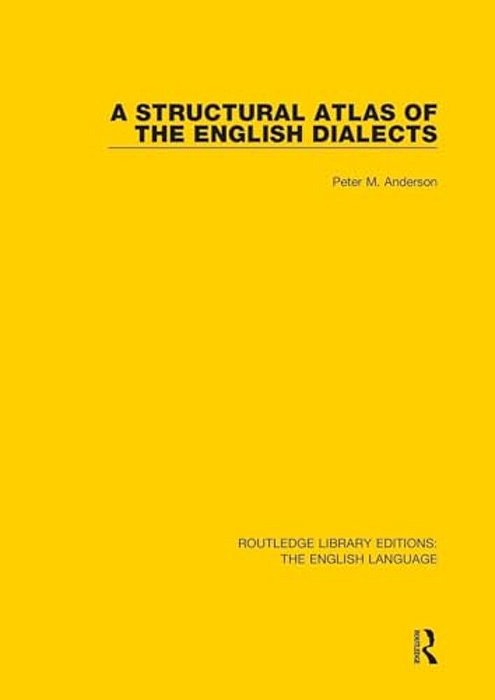 A Structural Atlas Of The English Dialects-..
