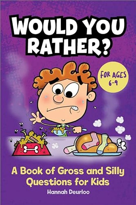 Would You Rather?: A Book Of Gross And Silly Questions For Kids-..