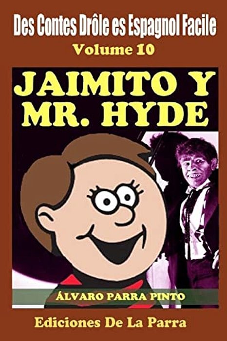 Des Contes Drôle En Espagnol Facile 10: Jaimito Y Mr. Hyde-..