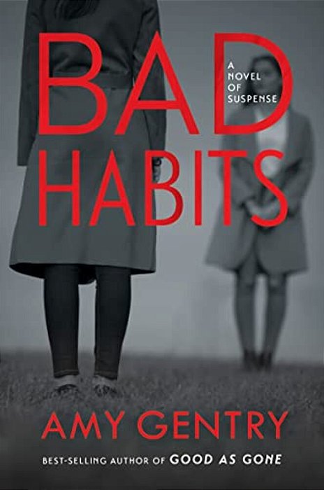 Bad Habits: By The Author Of The Best-Selling Thriller Good As Gone-..