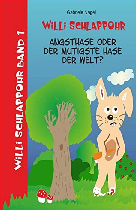 Willi Schlappohr: Angsthase Oder Mutigster Hase Der Welt: Band 1-..