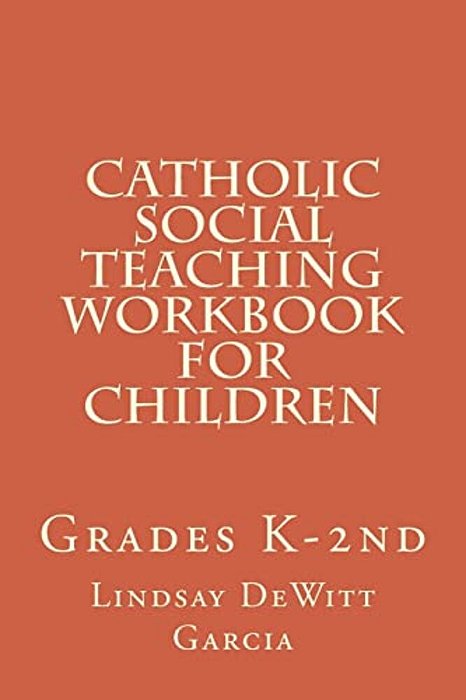 Catholic Social Teaching Workbook For Children: Grades K-2ND-..