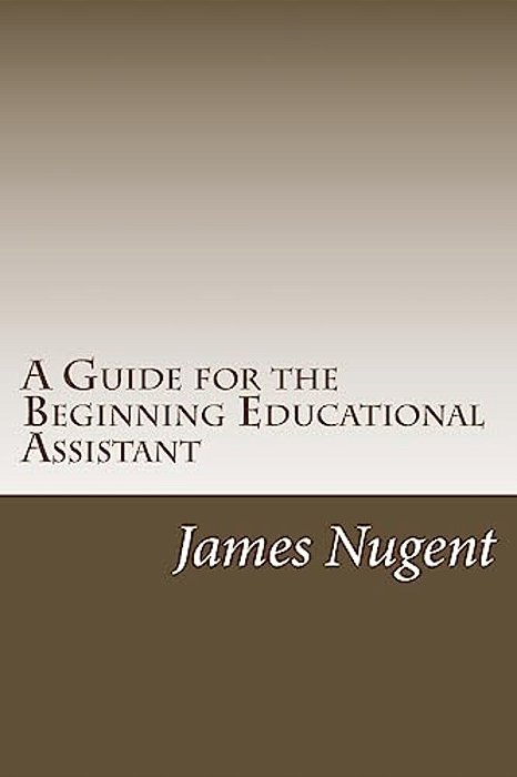 A Guide For The Beginning Educational Assistant-..