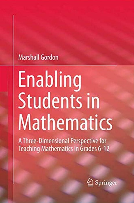 Enabling Students In Mathematics: A Three-Dimensional Perspective For Teaching Mathematics In Grades 6-12-..