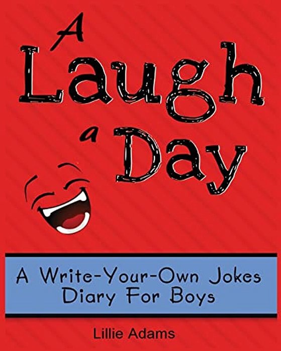 A Laugh A Day: A Write-Your-own-jokes Diary For Boys-..