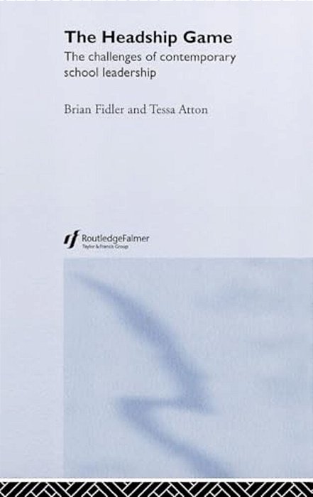 The Headship Game: The Challenges Of Contemporary School Leadership-..