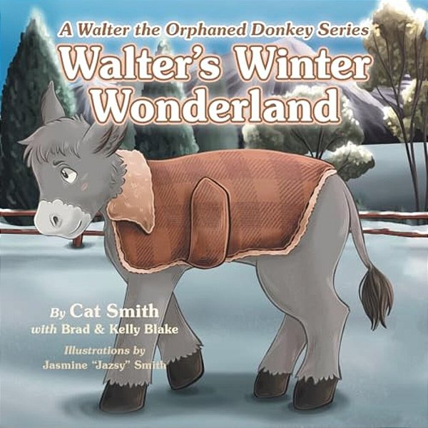 Walter's Winter Wonderland: A Walter The Orphaned Donkey Series-..