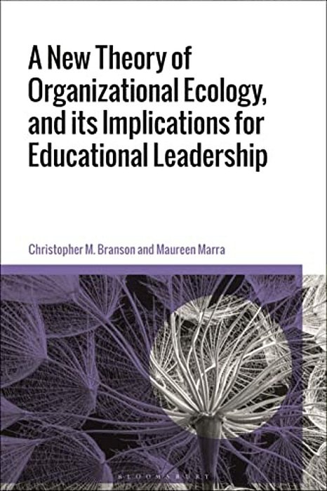 A New Theory Of Organizational Ecology, And Its Implications For Educational Leadership-..
