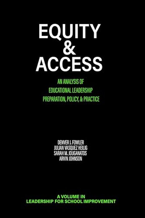 Equity & Access: An Analysis Of Educational Leadership Preparation, Policy, & Practice-..