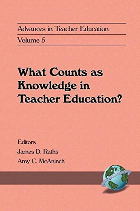 Advances In Teacher Education: What Counts As Knowledge In Teacher Education?-..