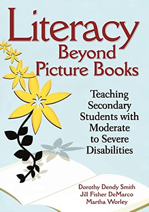 Literacy Beyond Picture Books: Teaching Secondary Students With Moderate To Severe Disabilities-..