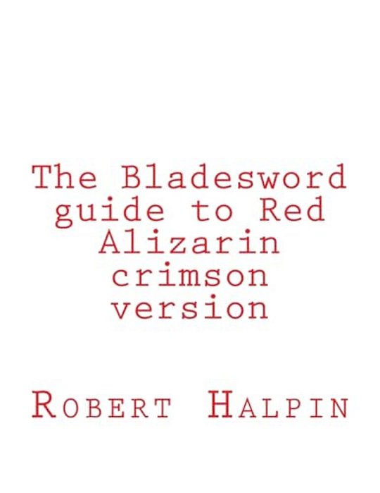 The Bladesword Guide To Red Alizarin Crimson Version-..