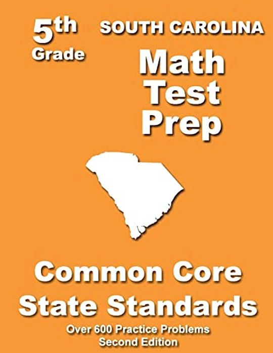 South Carolina 5Th Grade Math Test Prep: Common Core Learning Standards-..