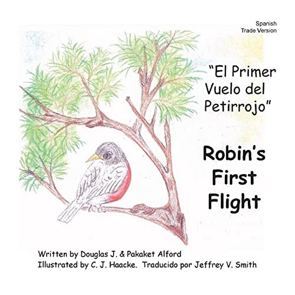 El Primer Vuelo Del Petirrojo Robins First Flight Spanish Trade Version: Alas Del Coraje Wings Of Courage-..