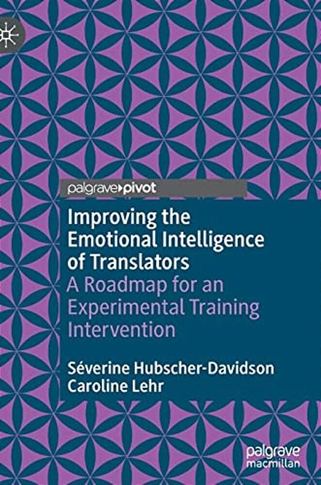 Improving The Emotional Intelligence Of Translators: A Roadmap For An Experimental Training Intervention-..
