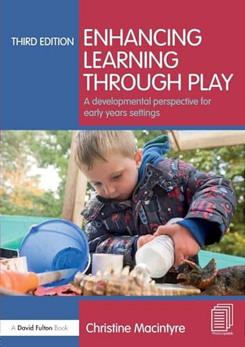 Enhancing Learning Through Play: A Developmental Perspective For Early Years Settings-..