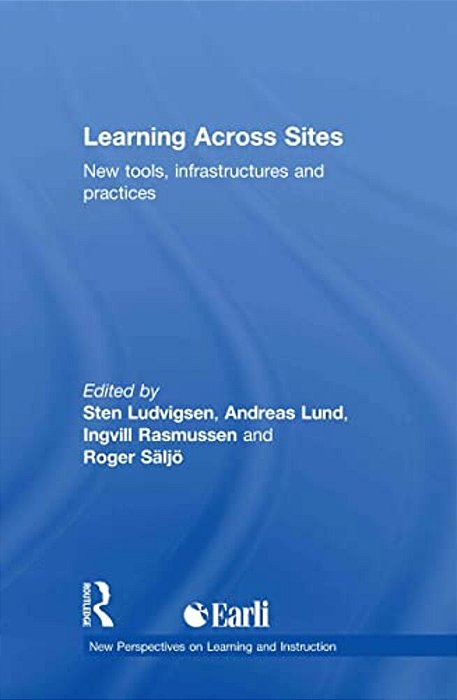 Learning Across Sites: New Tools, Infrastructures And Practices-..