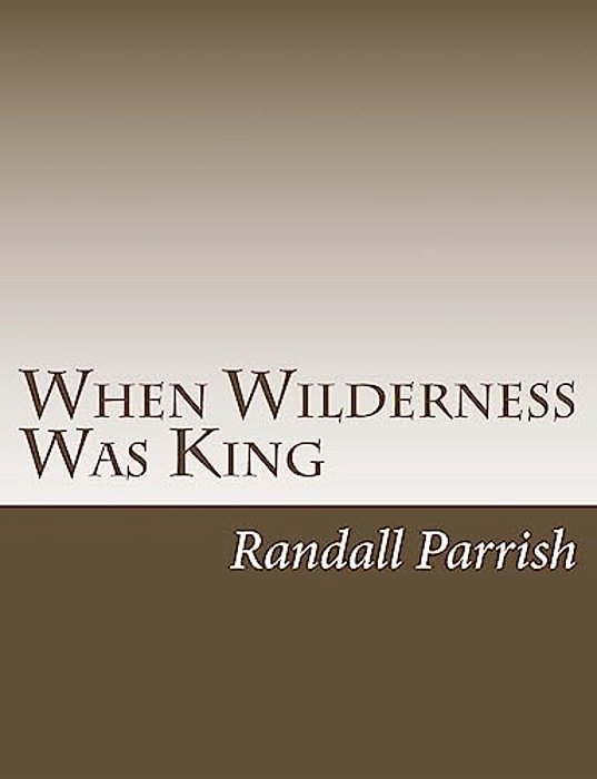When Wilderness Was King-..