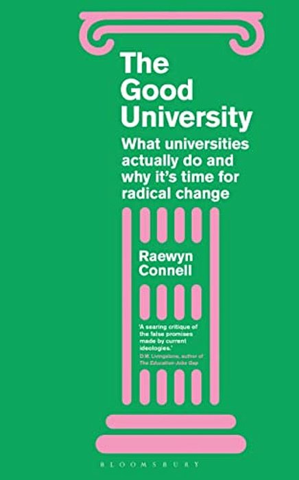 The Good University: What Universities Actually Do And Why It's Time For Radical Change-..
