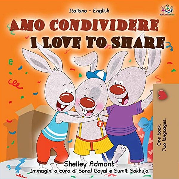 Amo Condividere I Love To Share: Italian English Bilingual Book-..