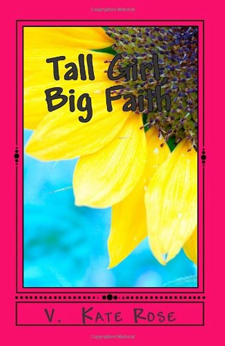 Tall Girl, Big Faith: A Faith Story For Teens And Tweens-..