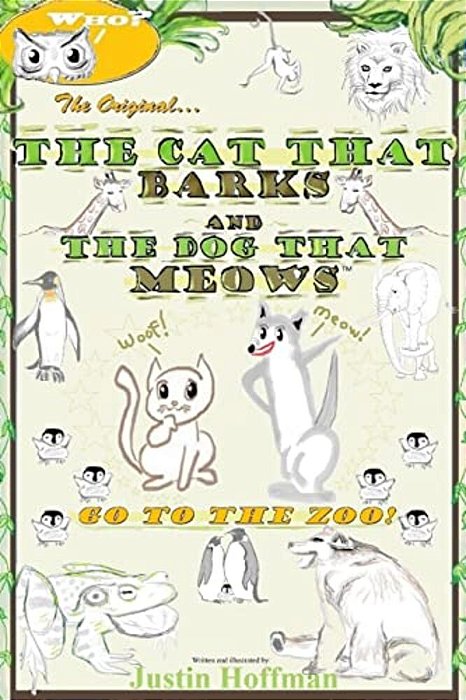 The Cat That Barks And The Dog That Meows: GO To The Zoo!-..