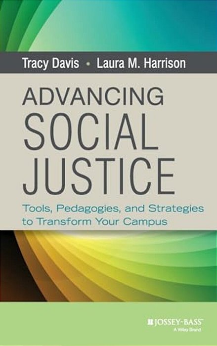 Advancing Social Justice: Tools, Pedagogies, And Strategies To Transform Your Campus-..