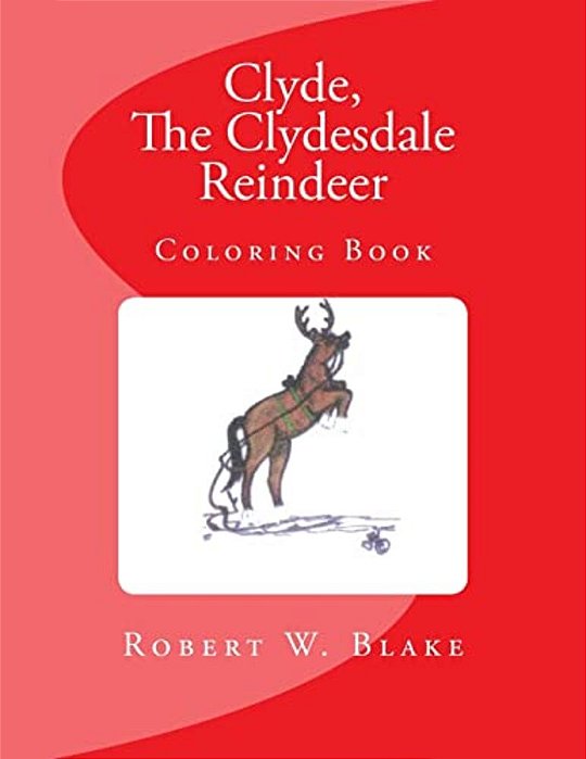 Clyde, The Clydesdale Reindeer: Coloring Book-..
