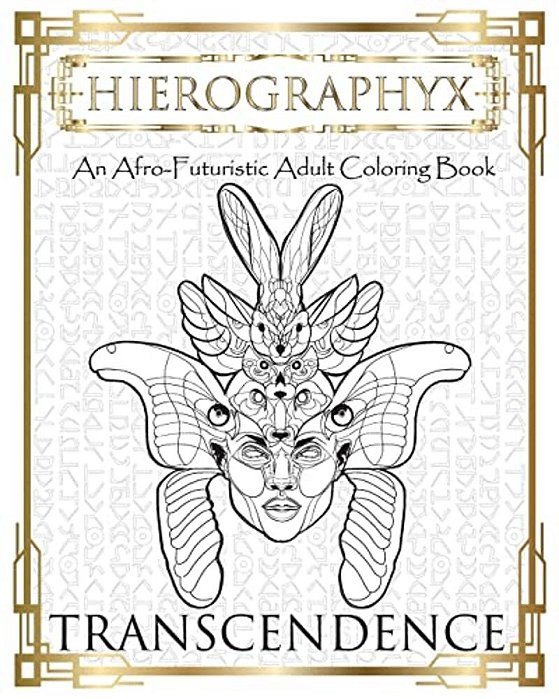 Hierographyx: An Afro-Futuristic Coloring Book: Transendence-..