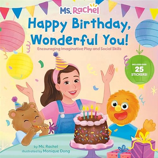 Happy Birthday, Wonderful You!: Encouraging Imaginative Play And Social Skills (Ms. Rachel): Includes 25 Stickers-..