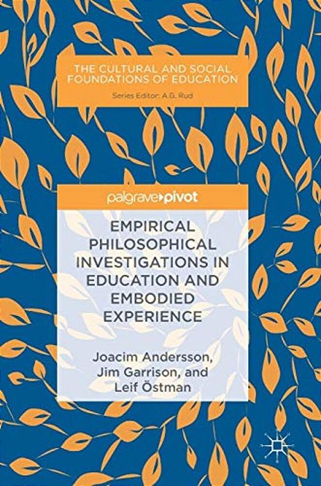 Empirical Philosophical Investigations In Education And Embodied Experience-..