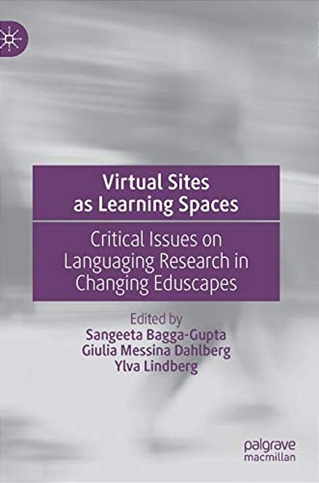 Virtual Sites As Learning Spaces: Critical Issues On Languaging Research In Changing Eduscapes-..