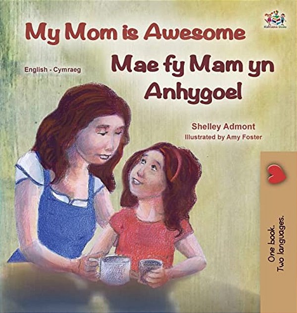 My Mom Is Awesome (English Welsh Bilingual Children's Book)-..