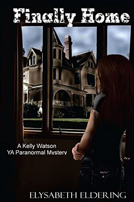 Finally Home: A Kelly Watson Ya Paranormal Mystery-..