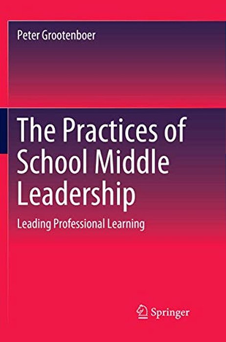 The Practices Of School Middle Leadership: Leading Professional Learning-..
